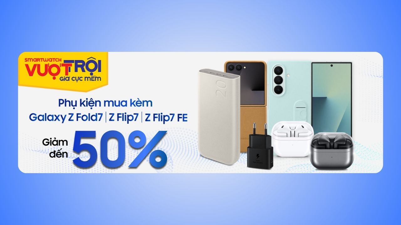 Phụ kiện mua kèm Galaxy Z Fold7 5G | Z Flip7 5G | Z Flip7 FE 5G giảm đến 50% Phụ kiện mua kèm Galaxy Z Fold7 5G | Z Flip7 5G | Z Flip7 FE 5G giảm đến 50%
