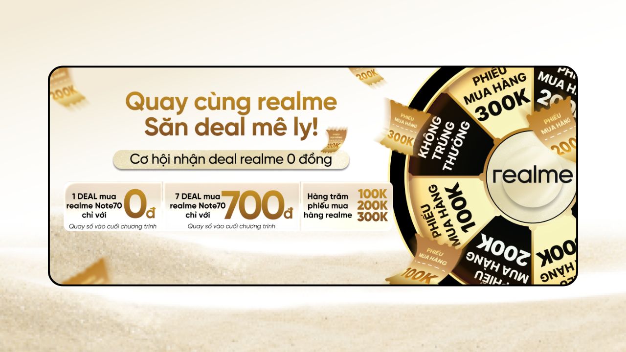 Quay Số Trúng Thưởng Cùng Realme Note 70: Cơ Hội Trúng Realme Note 70 Miễn Phí, Nhận Pmh Cao Nhất Đến 300K Quay Số Trúng Thưởng Cùng Realme Note 70: Cơ Hội Trúng Realme Note 70 Miễn Phí, Nhận Pmh Cao Nhất Đến 300K
