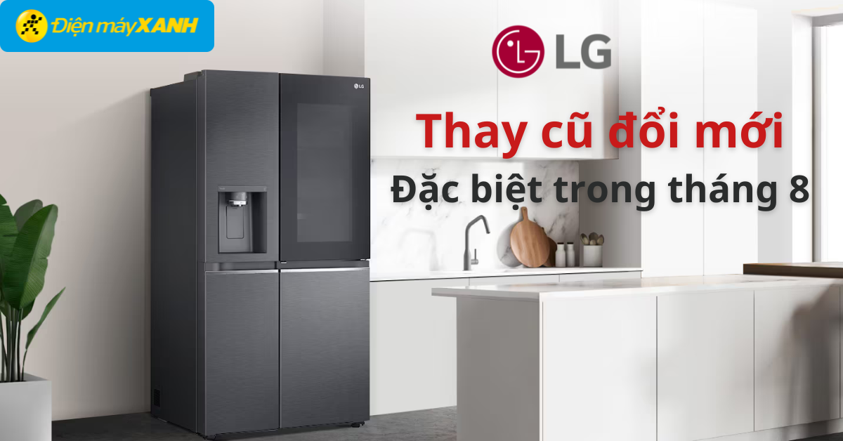 Đ&oacute;n h&egrave; rực rỡ: Thay cũ đổi mới tủ lạnh LG cực hấp dẫn