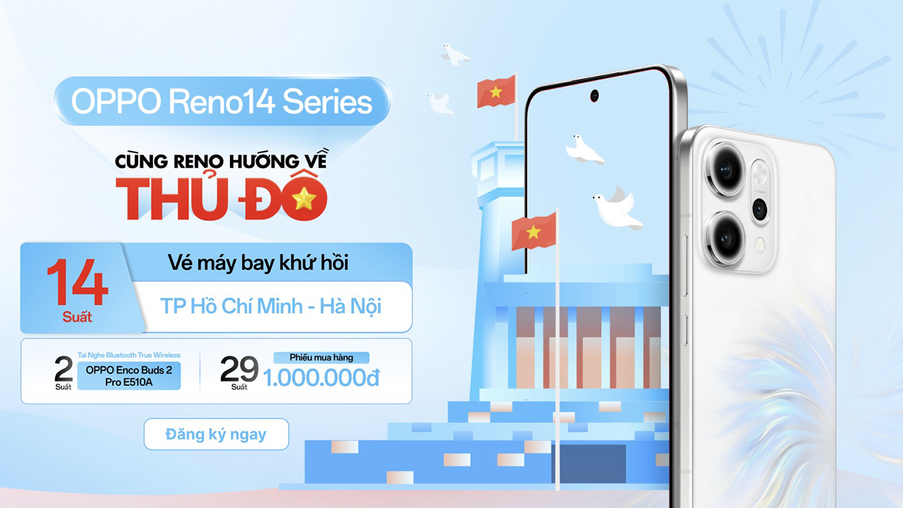 Cùng Reno Hướng Về Thủ Đô: Mua Reno14 Trúng 14 Vé Máy Bay Khứ Hồi Xem Cùng Reno Hướng Về Thủ Đô: Mua Reno14 Trúng 14 Vé Máy Bay Khứ Hồi Xem