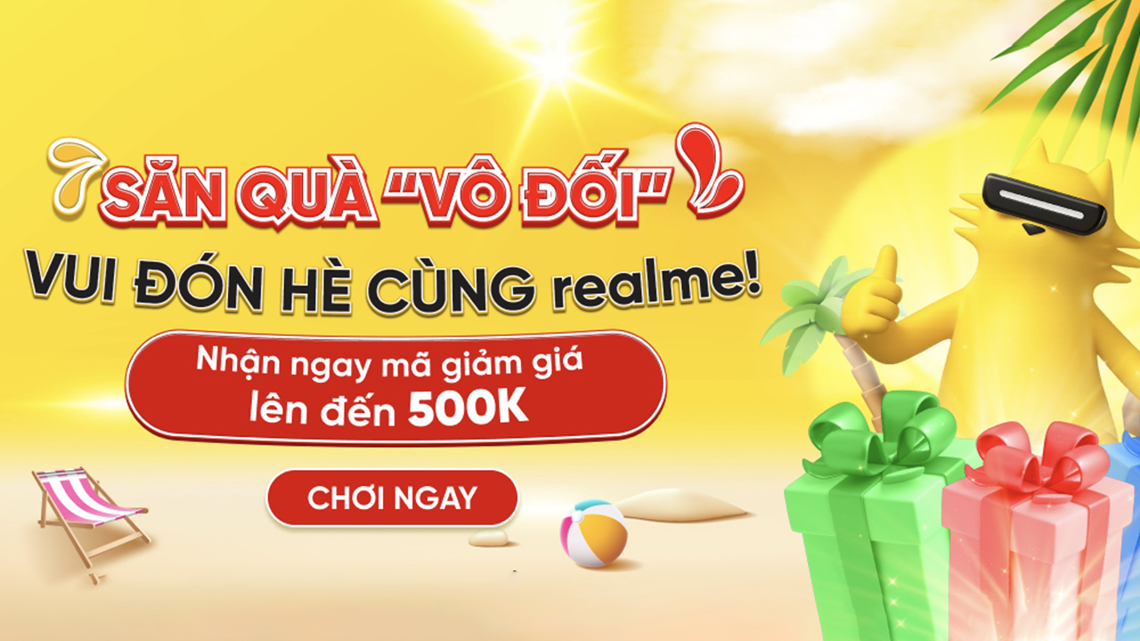Vui Đón Hè Cùng Realme - Nhận Mã Giảm Lên Đến 500K Mua Điện Thoại Xịn Vui Đón Hè Cùng Realme - Nhận Mã Giảm Lên Đến 500K Mua Điện Thoại Xịn