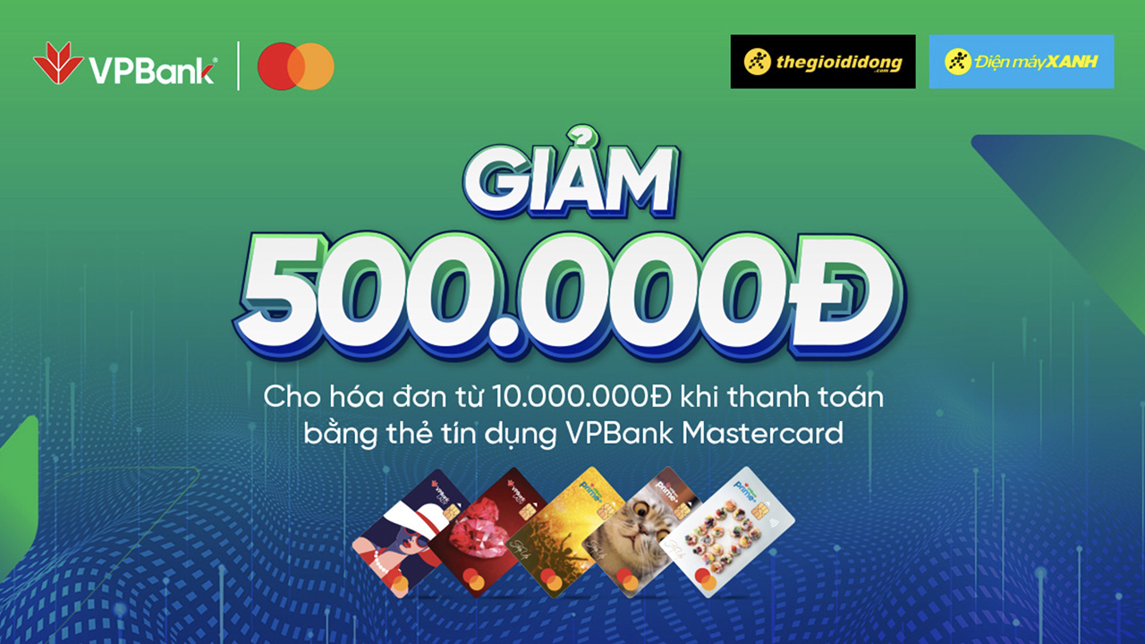 Ưu Đãi Đến 500K Khi Thanh Toán Bằng Thẻ Tín Dụng Vpbank Mastercard Tại Thế Giới Di Động Và Điện Máy Xanh Online Ưu Đãi Đến 500K Khi Thanh Toán Bằng Thẻ Tín Dụng Vpbank Mastercard Tại Thế Giới Di Động Và Điện Máy Xanh Online