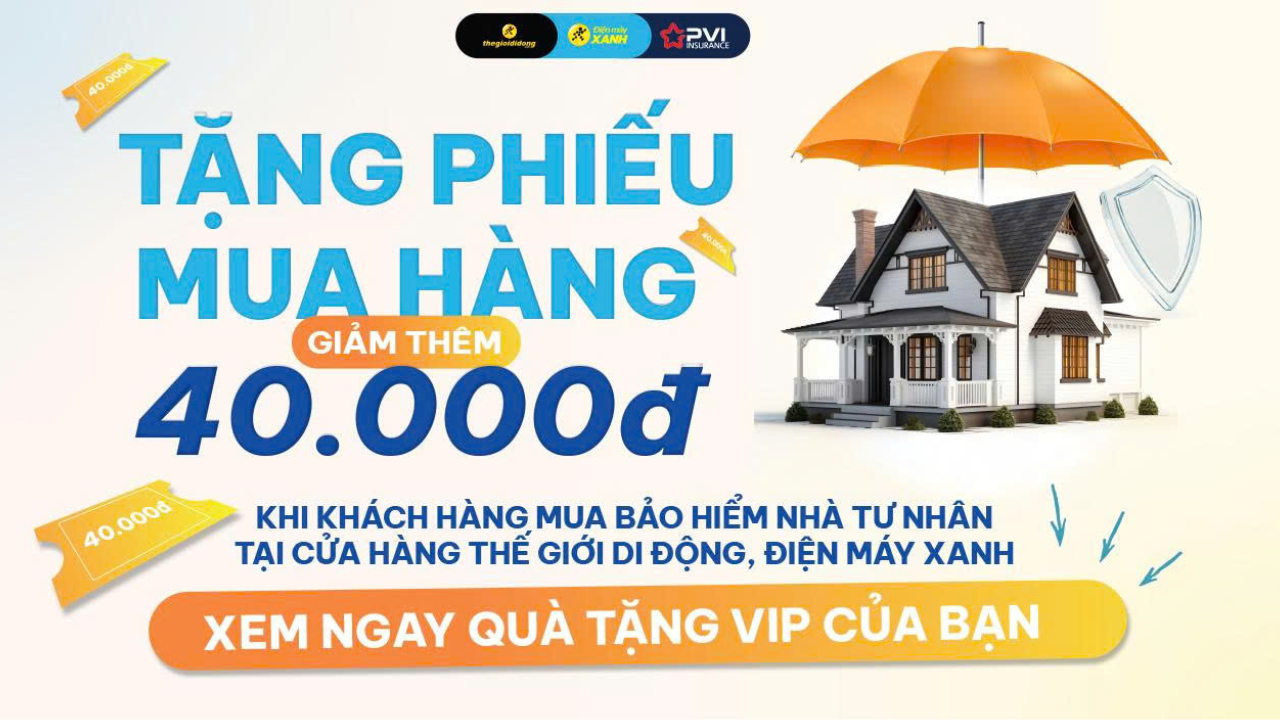 Mua ngay Bảo hiểm nhà tư nhân tại TGDĐ | ĐMX, bảo hiểm rủi ro cho tổ ấm của mình, giá ưu đãi chỉ từ 400K/năm