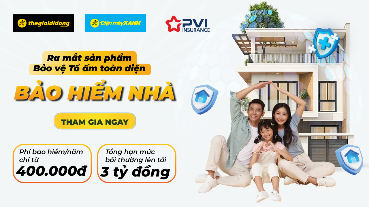 Mua ngay Bảo hiểm nhà tư nhân tại TGDĐ | ĐMX, bảo hiểm rủi ro cho tổ ấm của mình, giá ưu đãi chỉ từ 400K/năm
