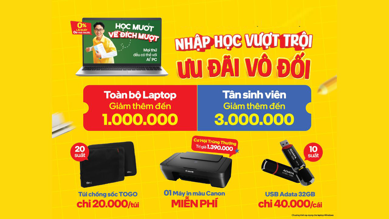Nhập học vượt trội - Ưu đãi vô đối: Cơ hội trúng máy in miễn phí cùng nhiều sản phẩm giảm giá khác Nhập học vượt trội - Ưu đãi vô đối: Cơ hội trúng máy in miễn phí cùng nhiều sản phẩm giảm giá khác