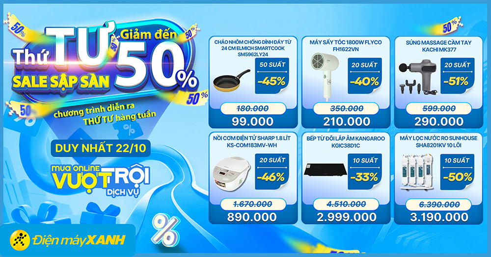 Thứ 4 Sale Sập Sàn tại Điện máy XANH - giảm đến 50%, deal sốc, minigame trúng phiếu mua hàng