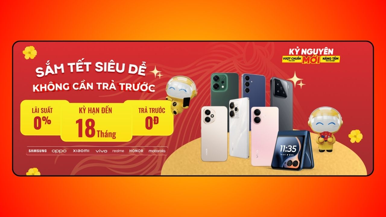 Sắm Tết Siêu Dễ, Không Cần Trả Trước Với Lãi Suất 0%, Kỳ Hạn Siêu Dài