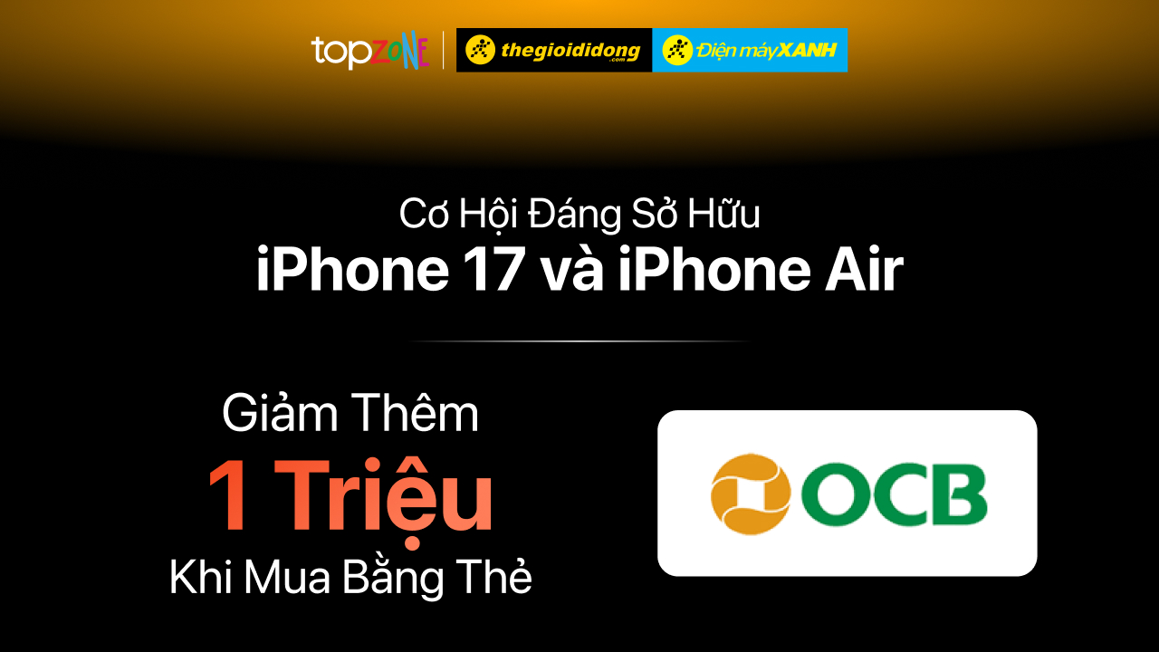 Ưu đãi giảm ngay 1 triệu khi mua iPhone 17 series và iPhone Air với thẻ OCB