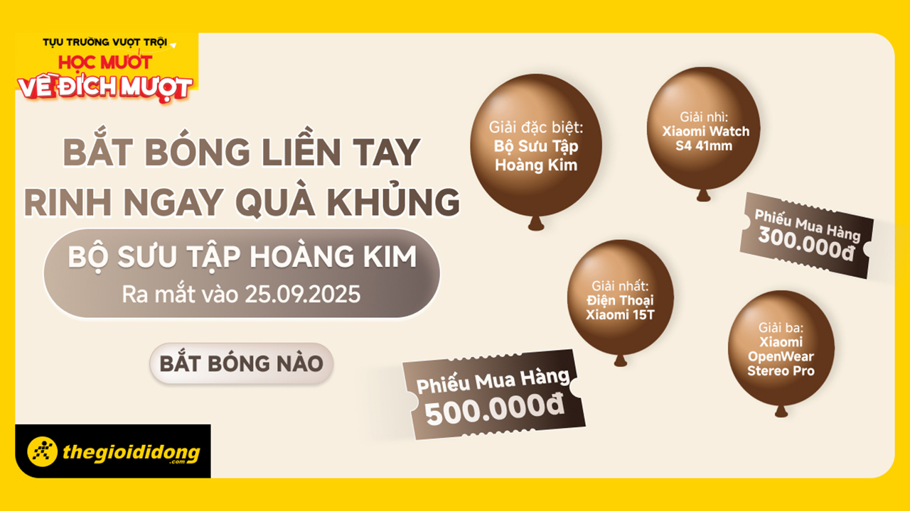 Minigame: Trúng Bộ Sưu Tập Hoàng Kim Gồm Xiaomi 15T + Xiaomi Watch S4 + Xiaomi Openwear Stereo Pro Minigame: Trúng Bộ Sưu Tập Hoàng Kim Gồm Xiaomi 15T + Xiaomi Watch S4 + Xiaomi Openwear Stereo Pro