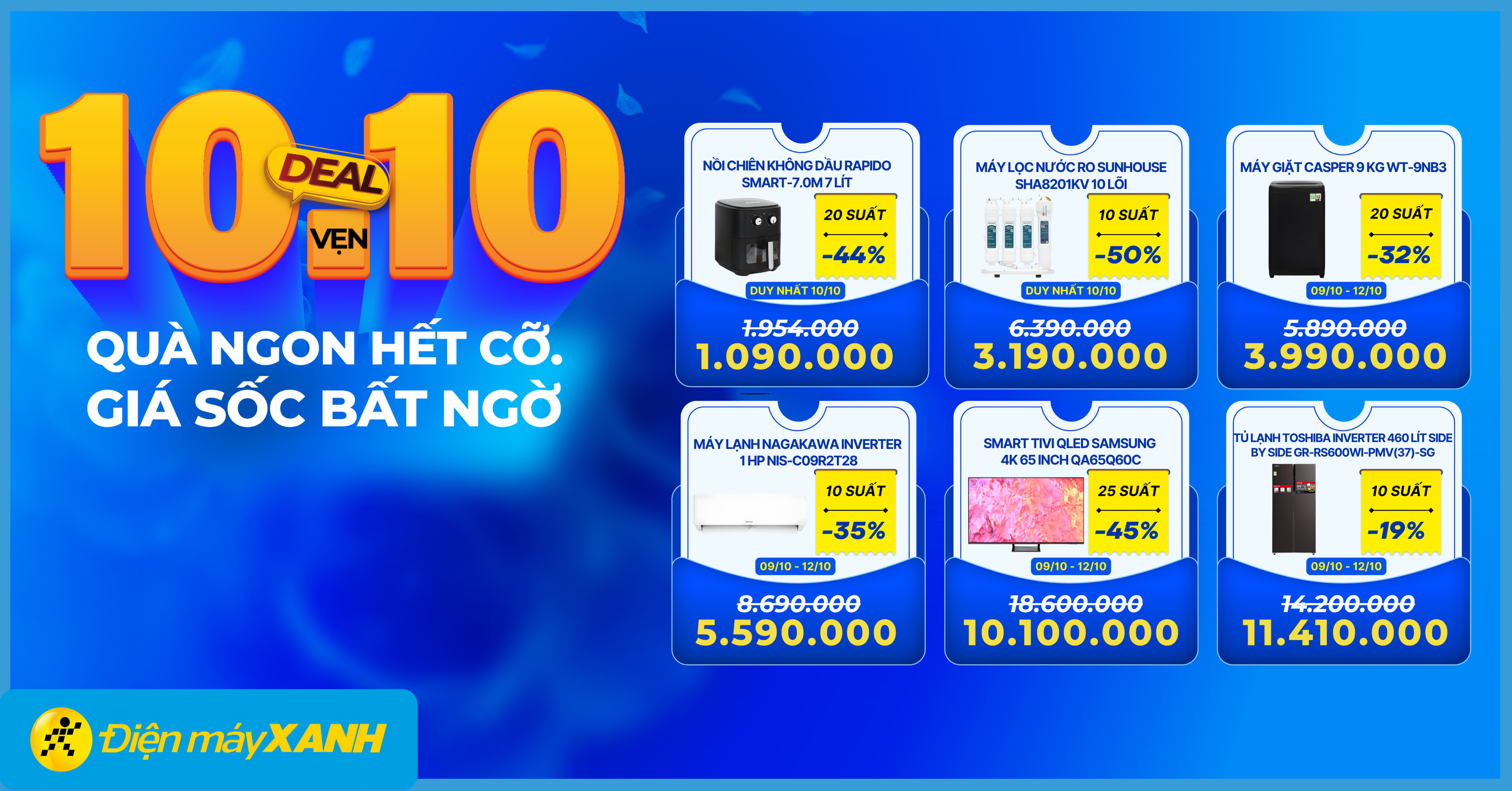 10.10 - 10 deal vẹn 10: QU&Agrave; NGON HẾT CỠ - GI&Aacute; SỐC BẤT NGỜ! Săn deal điện m&aacute;y, gia dụng giảm khủng tại Điện m&aacute;y XANH!