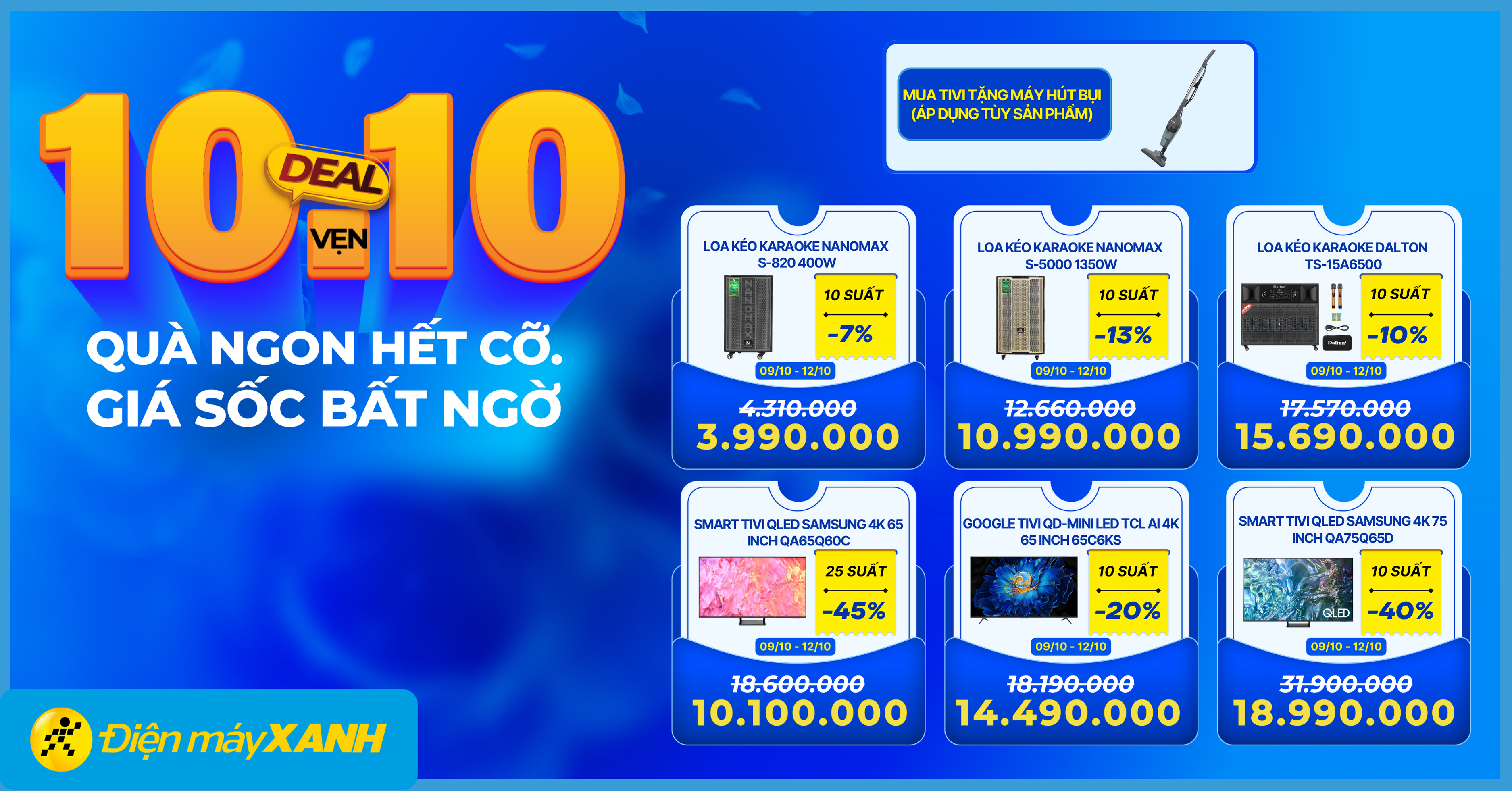 10.10 - 10 deal vẹn 10: QU&Agrave; NGON HẾT CỠ - GI&Aacute; SỐC BẤT NGỜ! Săn deal điện m&aacute;y, gia dụng giảm khủng tại Điện m&aacute;y XANH!