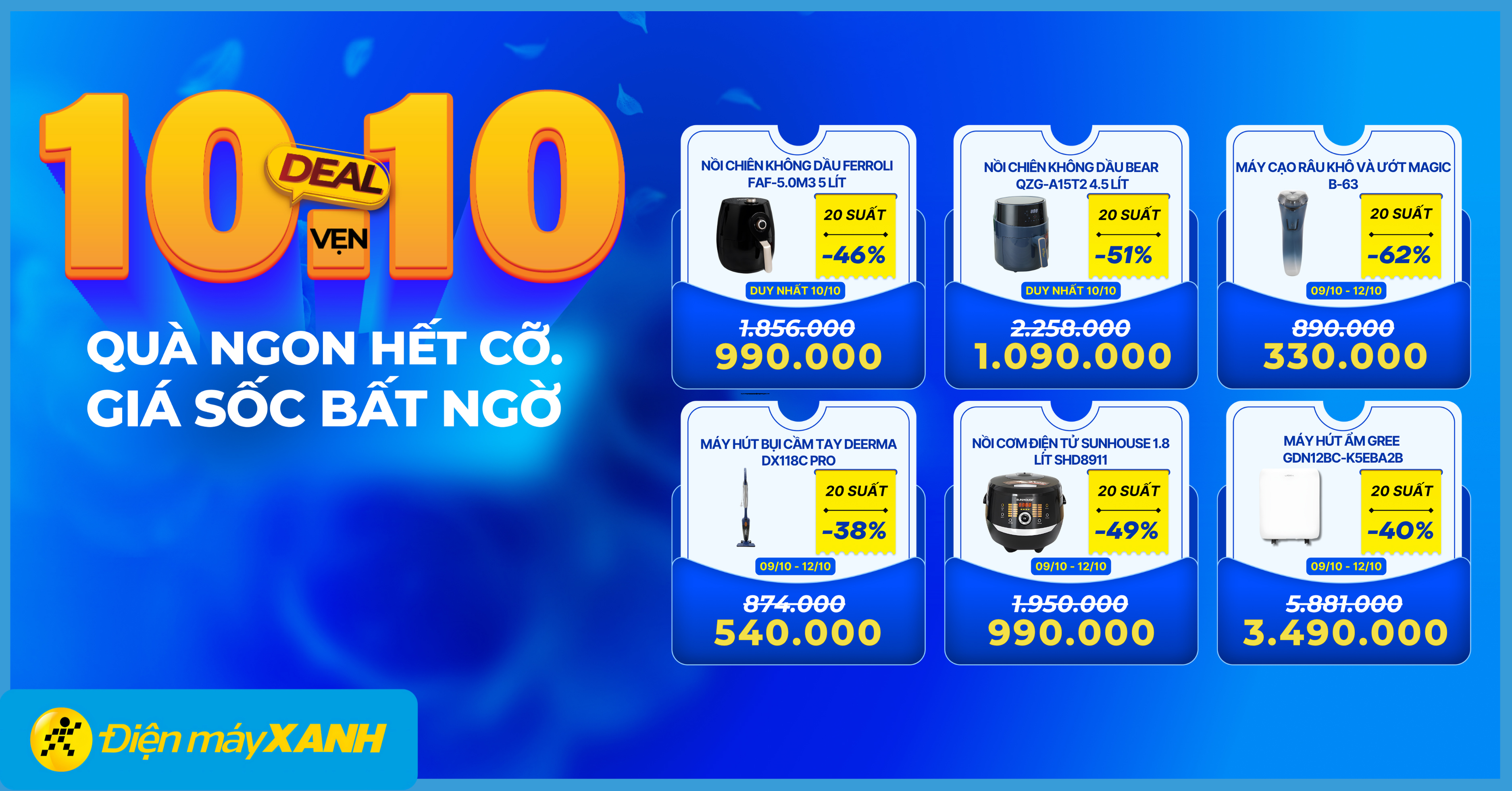 10.10 - 10 deal vẹn 10: QU&Agrave; NGON HẾT CỠ - GI&Aacute; SỐC BẤT NGỜ! Săn deal điện m&aacute;y, gia dụng giảm khủng tại Điện m&aacute;y XANH!