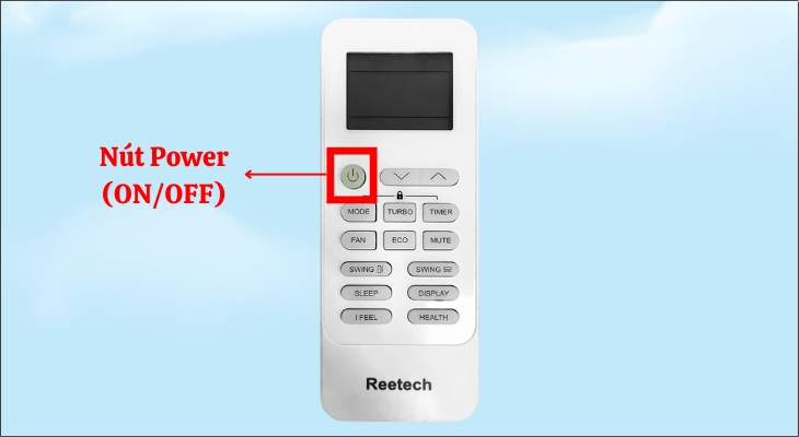 Để bật/tắt máy lạnh Reetech, bạn bấm chọn nút Power (On/Off) trên remote