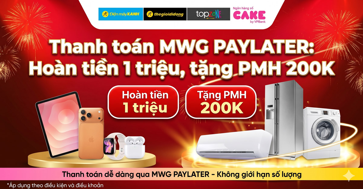 Mua trả chậm cùng MWG PAYLATER - Tặng PMH 200K, hoàn tiền 1 TRIỆU không giới hạn số lượng khi mua máy lạnh cùng với nhiều ưu đãi hấp dẫn khác Mua trả chậm cùng MWG PAYLATER - Tặng PMH 200K, hoàn tiền 1 TRIỆU không giới hạn số lượng khi mua máy lạnh cùng với nhiều ưu đãi hấp dẫn khác