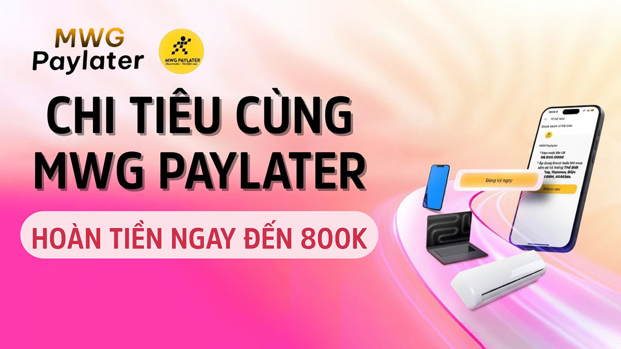 Chi Tiêu Cùng Mwg Paylater, Mua Hàng Trả Chậm Siêu Chi Tiêu Cùng Mwg Paylater, Mua Hàng Trả Chậm Siêu