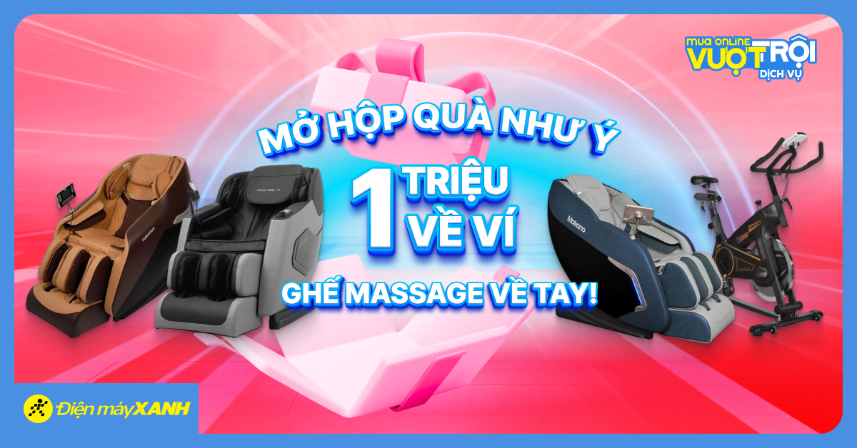 Mở hộp qu&agrave; - Rinh ghế massage: Săn ngay m&atilde; giảm 1 triệu tại Điện m&aacute;y XANH, &aacute;p dụng chung mọi khuyến m&atilde;i!