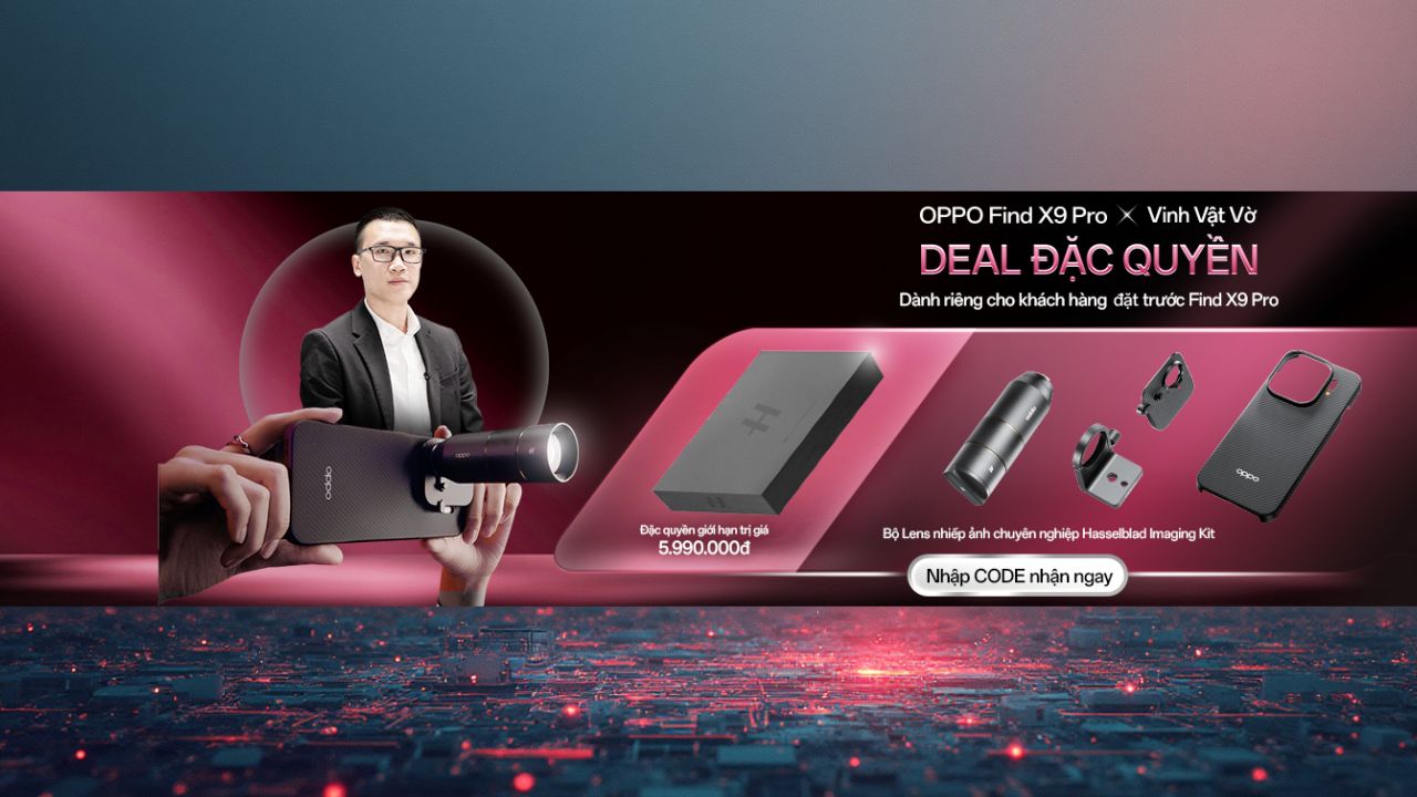 Chỉ Có Tại Tgdđ: Đặt Trước Oppo Find X9 Pro Với Code Đặc Quyền Với Vinh Vật Vờ, Nhận Ngay Bộ Lens Hasselblad Imaging Kit Chỉ Có Tại Tgdđ: Đặt Trước Oppo Find X9 Pro Với Code Đặc Quyền Với Vinh Vật Vờ, Nhận Ngay Bộ Lens Hasselblad Imaging Kit