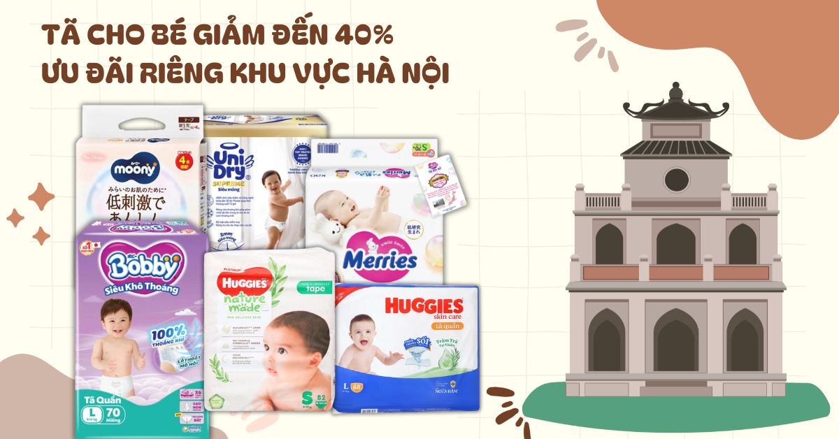 TÃ CHO BÉ GIẢM ĐẾN 40% - ƯU ĐÃI RIÊNG KHU VỰC HÀ NỘI