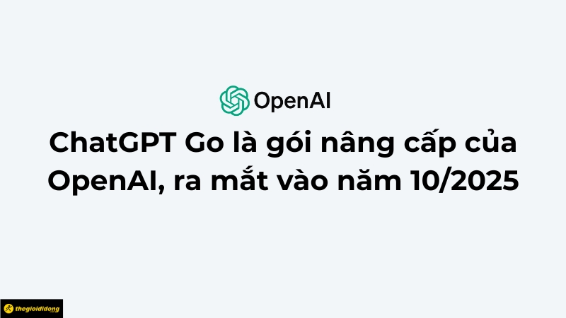 ChatGPT Go là gì? Giá bao nhiêu?