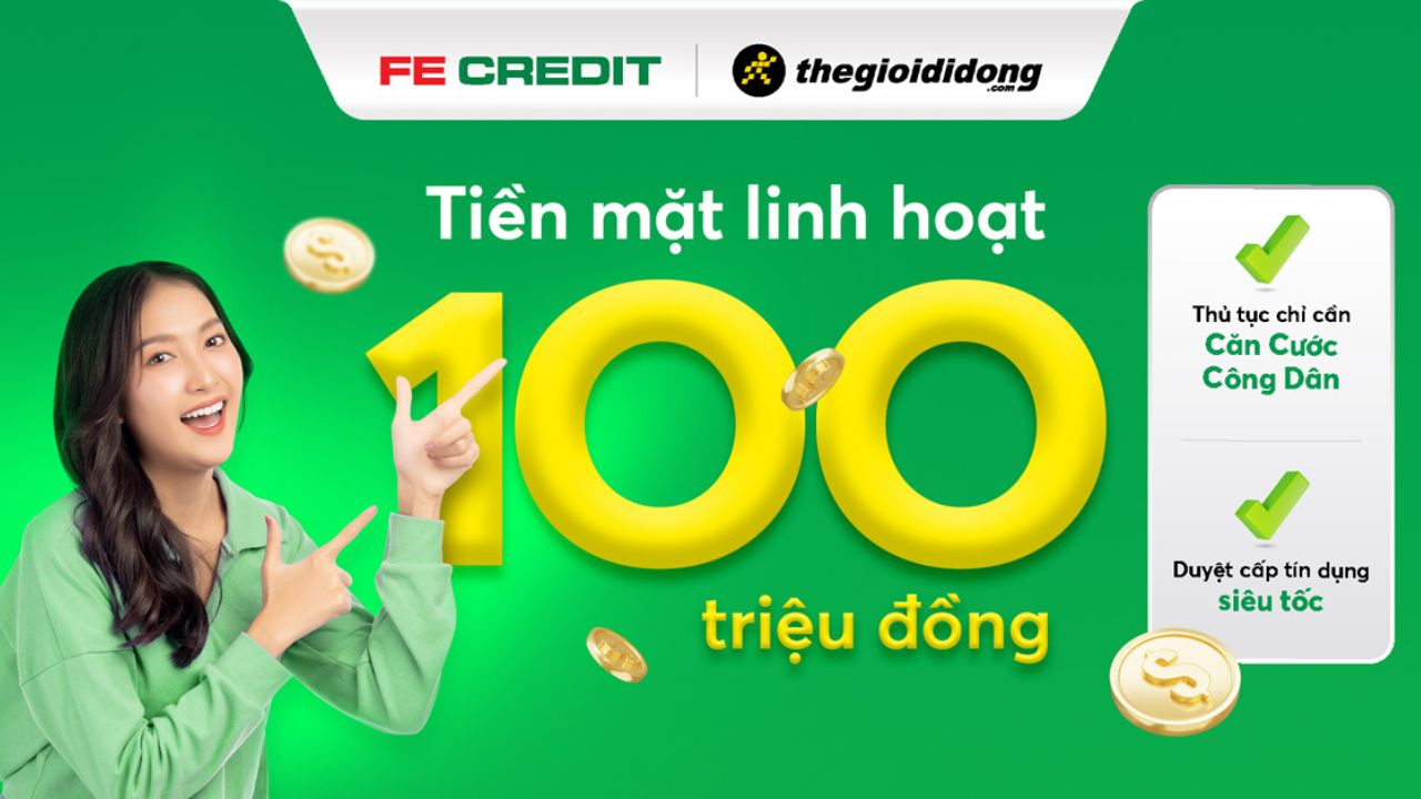Vay tiền mặt lên đến 100 triệu đồng cùng FE Credit - Nay đã có mặt tại Thế Giới Di Động Vay tiền mặt lên đến 100 triệu đồng cùng FE Credit - Nay đã có mặt tại Thế Giới Di Động