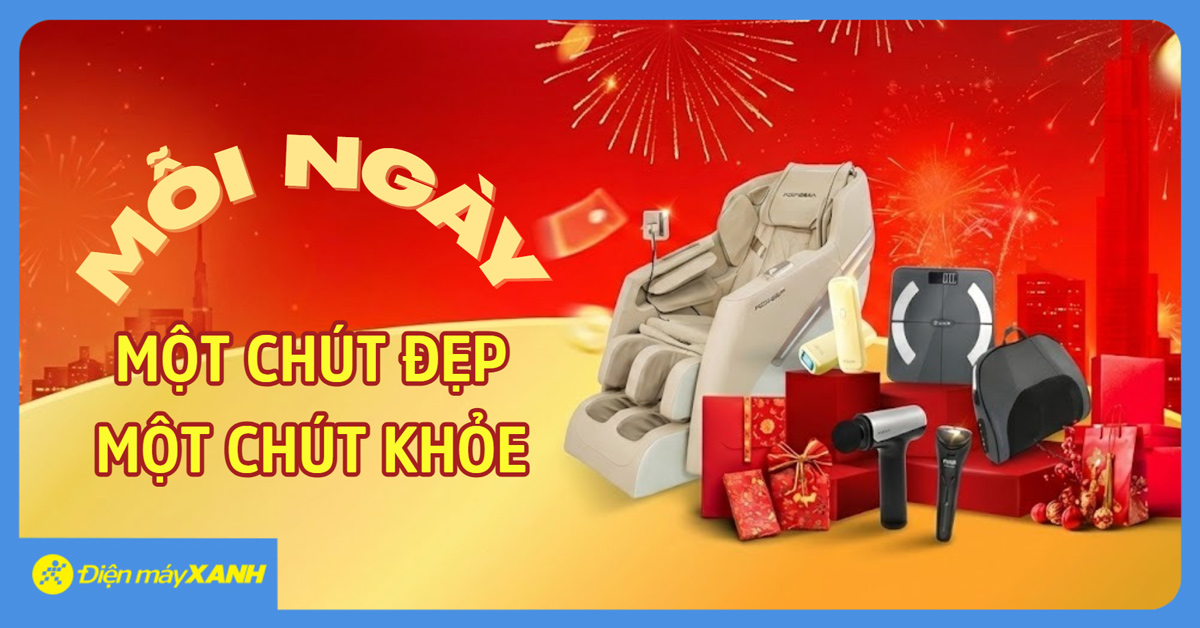 Mỗi ngày một chút đẹp - Mỗi ngày một chút khỏe: Săn deal máy massage và thiết bị sức khỏe giảm sâu tại Điện máy XANH Mỗi ngày một chút đẹp - Mỗi ngày một chút khỏe: Săn deal máy massage và thiết bị sức khỏe giảm sâu tại Điện máy XANH
