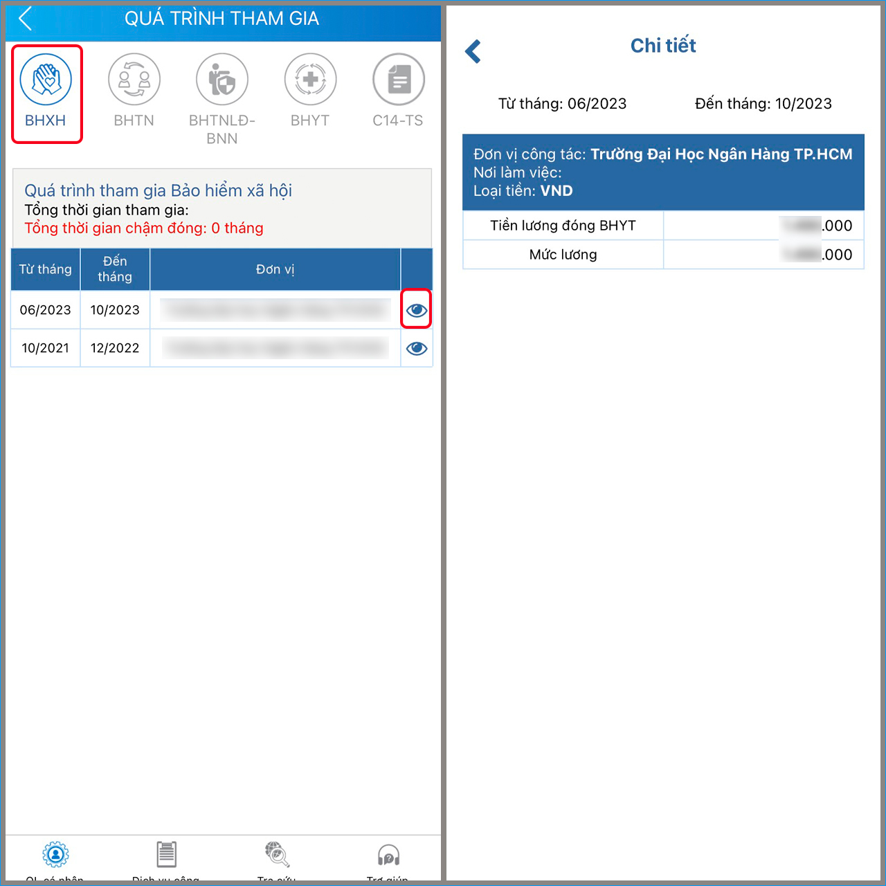 Chọn mục BHXH và nhấn biểu tượng con mắt để xem chi tiết thời gian đóng và mức lương từng giai đoạn Chọn mục BHXH và nhấn biểu tượng con mắt để xem chi tiết thời gian đóng và mức lương từng giai đoạn