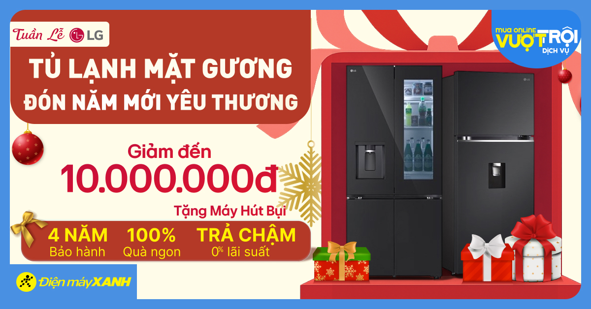Tuần lễ tủ lạnh LG 15-21/12/2025: Tủ lạnh mặt gương đón năm mới giá sốc, quà khủng, trả chậm 0% tại Điện máy XANH Tuần lễ tủ lạnh LG 15-21/12/2025: Tủ lạnh mặt gương đón năm mới giá sốc, quà khủng, trả chậm 0% tại Điện máy XANH