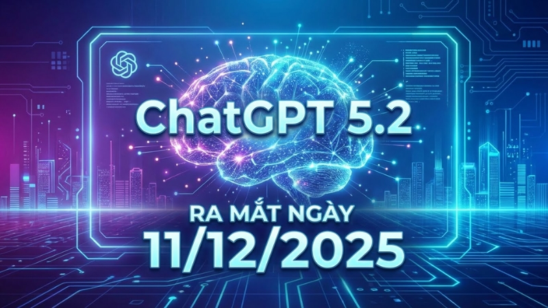 OpenAI ch&iacute;nh thức c&ocirc;ng bố ChatGPT 5.2 v&agrave;o ng&agrave;y 11/12/2025