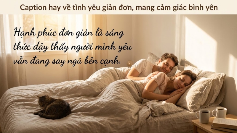 Caption hay về t&igrave;nh y&ecirc;u giản đơn, mang cảm gi&aacute;c b&igrave;nh y&ecirc;n