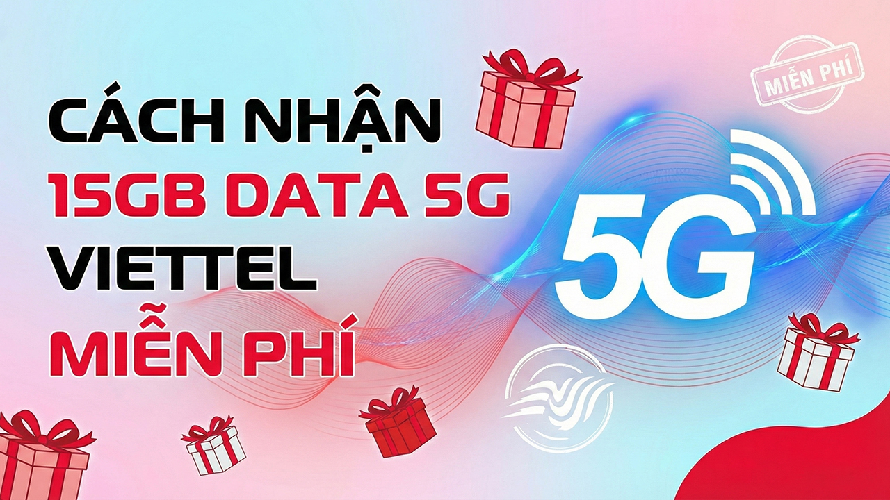 Cách Nhận 15 Gb Data 5G Viettel Miễn Phí