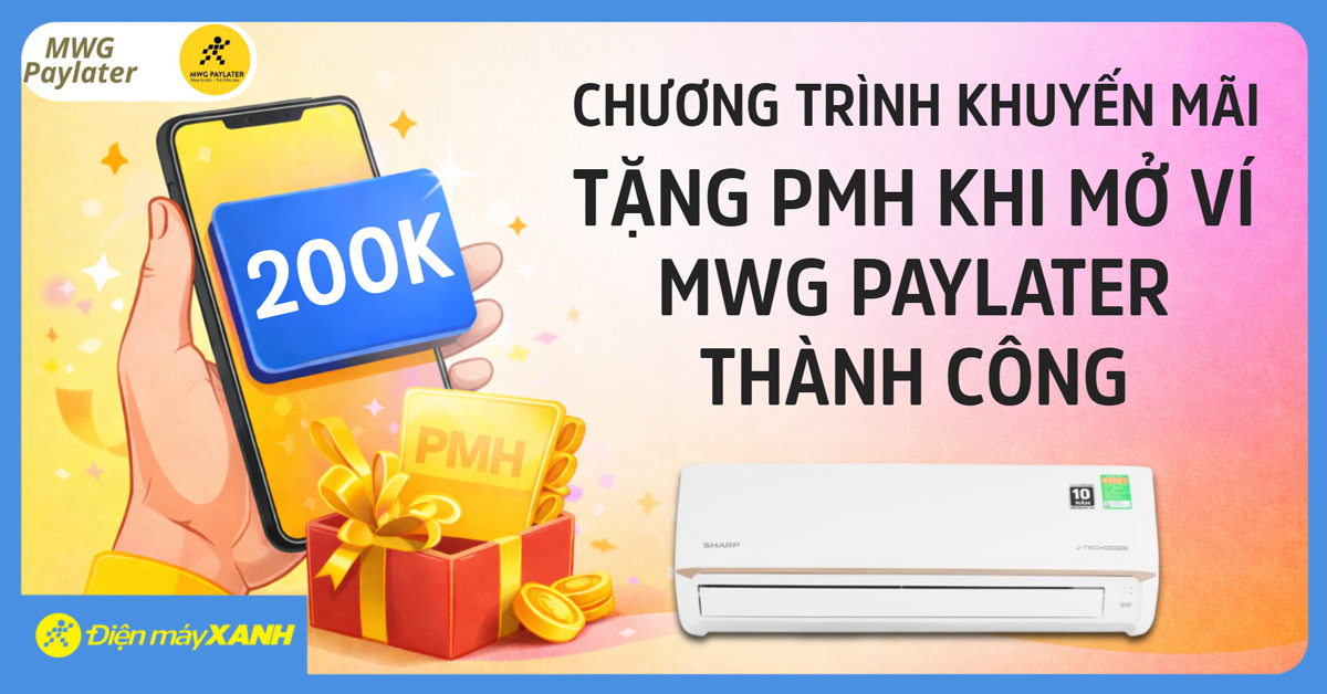 CHƯƠNG TR&Igrave;NH KHUYẾN M&Atilde;I TẶNG PMH KHI MỞ V&Iacute; MWG PAYLATER TH&Agrave;NH C&Ocirc;NG