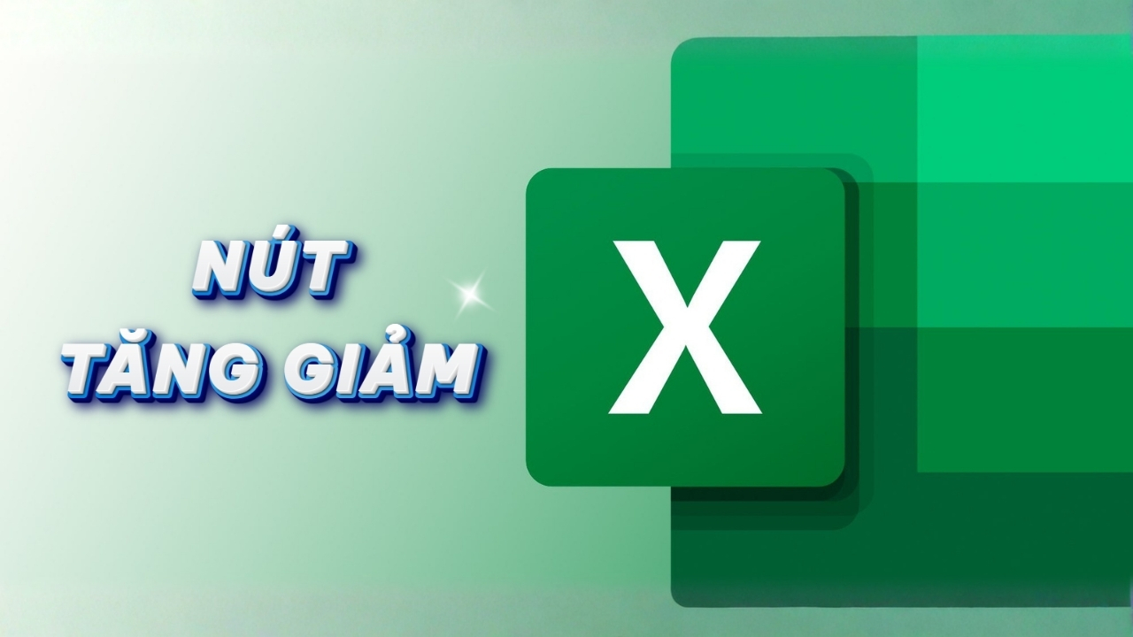 Cách Tạo Nút Tăng Giảm Trong Excel