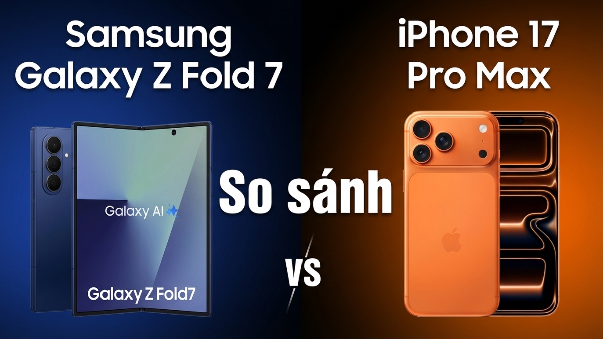 N&ecirc;n mua Samsung Z Fold 7 hay iPhone 17 Pro Max