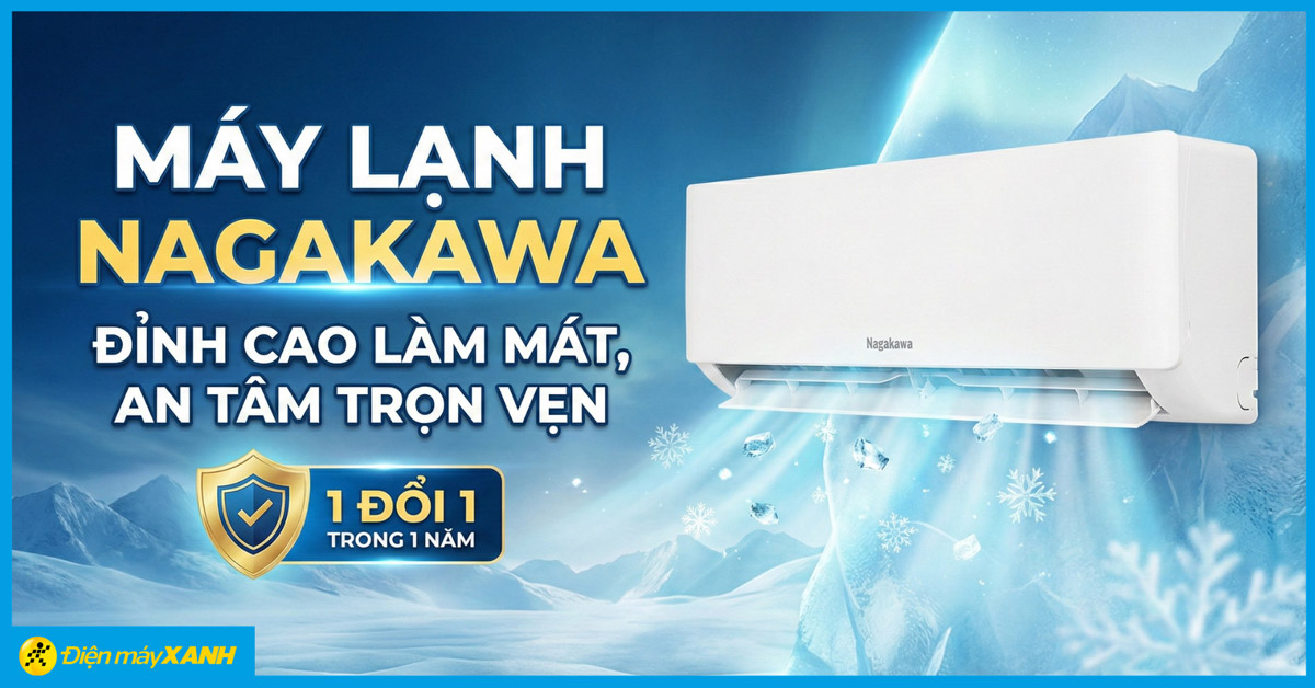 M&aacute;y lạnh Nagakawa &ndash; Đỉnh cao l&agrave;m m&aacute;t, an t&acirc;m trọn vẹn với bảo h&agrave;nh 1 đổi 1 trong 1 năm