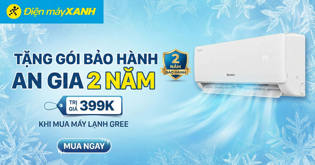 Mua m&aacute;y lạnh Gree tại Điện m&aacute;y XANH: Tặng G&oacute;i Bảo H&agrave;nh An Gia 2 năm trị gi&aacute; 399K
