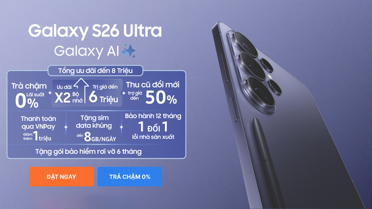 Đặt trước Galaxy S26 series: Nhận bộ quà tặng cực xịn đến 8 triệu, dự kiến giao máy ngày 06/03 Đặt trước Galaxy S26 series: Nhận bộ quà tặng cực xịn đến 8 triệu, dự kiến giao máy ngày 06/03