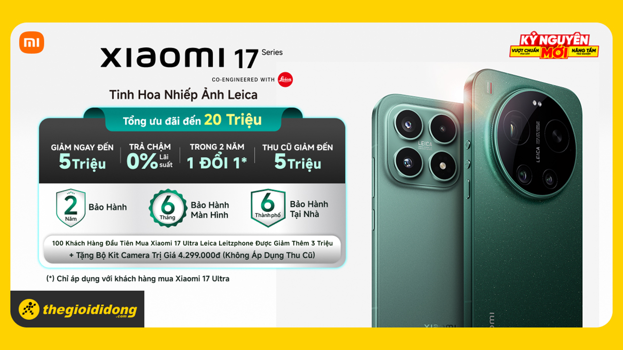 Hotsale Xiaomi 17 series: Giảm 8 triệu, thu cũ giảm đến 5 triệu, 100 khách đầu tiên mua bản Leica ưu đãi đến 25 triệu