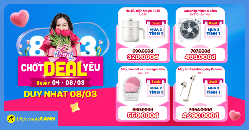 8 Tháng 3 Chốt Deal Yêu tại Điện máy XANH: Giảm sốc điện máy, gia dụng, quay số trúng mua 0đ 8 Tháng 3 Chốt Deal Yêu tại Điện máy XANH: Giảm sốc điện máy, gia dụng, quay số trúng mua 0đ