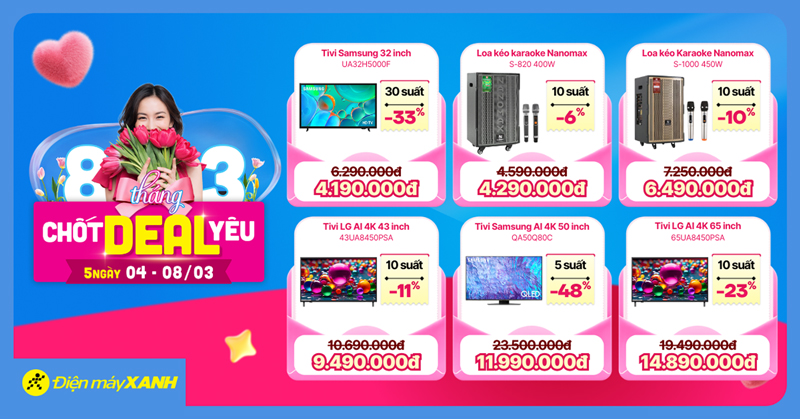 8 Tháng 3 Chốt Deal Yêu tại Điện máy XANH: Giảm sốc điện máy, gia dụng, quay số trúng mua 0đ 8 Tháng 3 Chốt Deal Yêu tại Điện máy XANH: Giảm sốc điện máy, gia dụng, quay số trúng mua 0đ