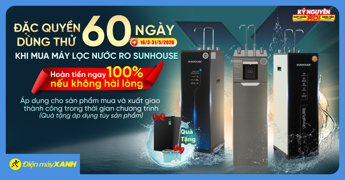 Đặc quyền 60 ng&agrave;y d&ugrave;ng thử miễn ph&iacute; khi mua m&aacute;y lọc nước RO Sunhouse tại Điện m&aacute;y XANH: Ho&agrave;n tiền ngay 100% nếu kh&ocirc;ng h&agrave;i l&ograve;ng