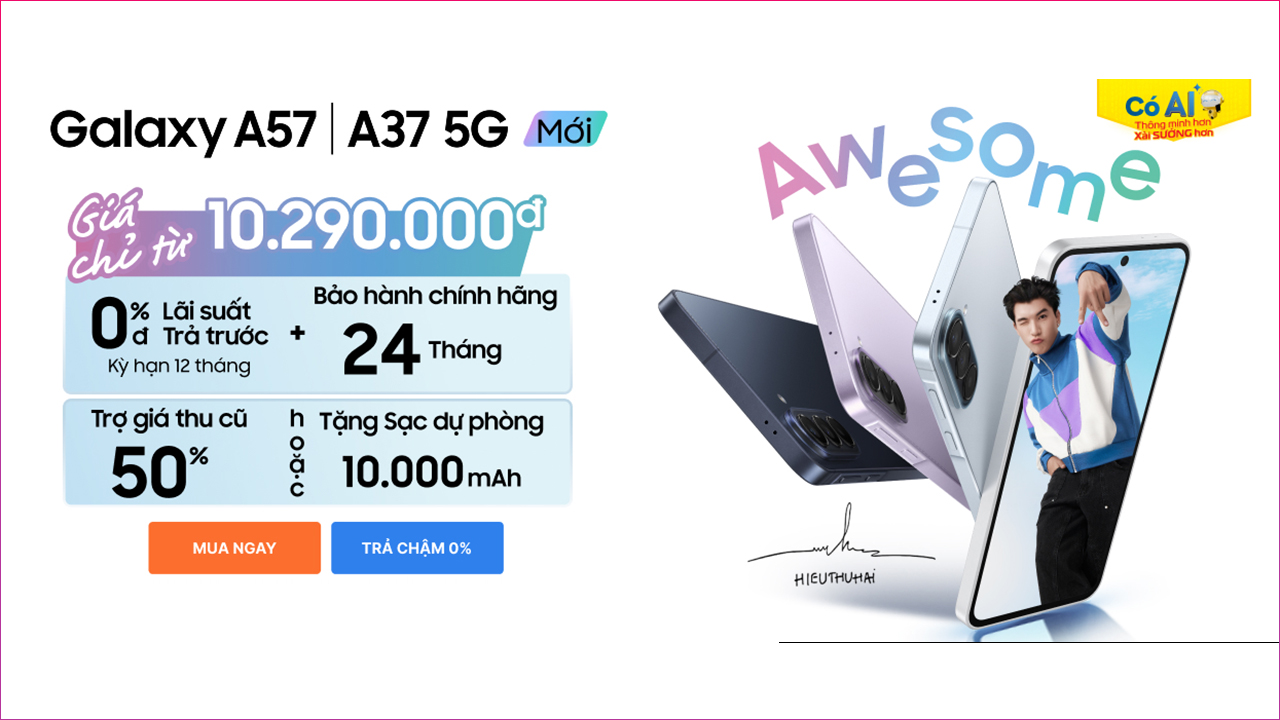 Hotsale mở bán Galaxy A37 | Galaxy A57: Tặng sạc dự phòng 10.000 mAh, trả chậm 0%, trả trước 0đ Hotsale mở bán Galaxy A37 | Galaxy A57: Tặng sạc dự phòng 10.000 mAh, trả chậm 0%, trả trước 0đ