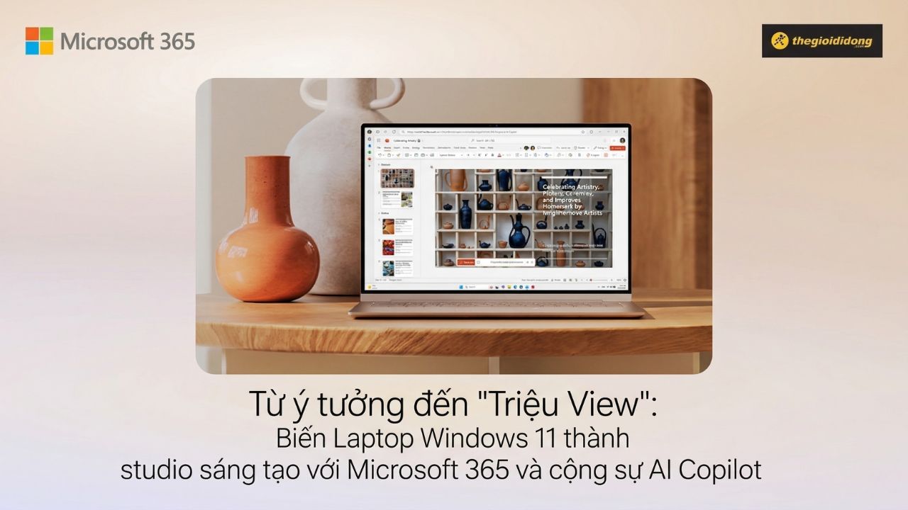 Cùng Microsoft 365 và cộng sự AI Copilot biến Laptop Windows 11 thành studio sáng tạo