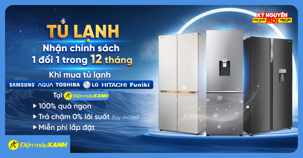 TỦ LẠNH CHÍNH SÁCH BẢO HÀNH 1 ĐỔI 1 TRONG 12 THÁNG TỦ LẠNH CHÍNH SÁCH BẢO HÀNH 1 ĐỔI 1 TRONG 12 THÁNG
