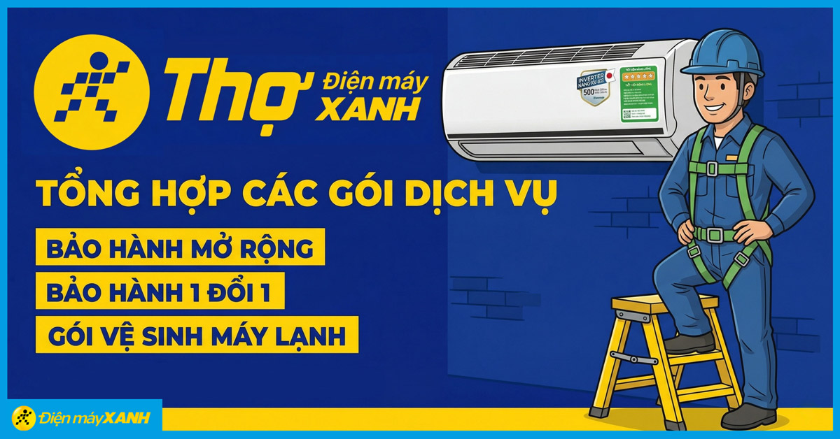 Tổng hợp c&aacute;c g&oacute;i dịch vụ bảo h&agrave;nh mở rộng, bảo h&agrave;nh 1 đổi 1 v&agrave; g&oacute;i vệ sinh m&aacute;y lạnh chuy&ecirc;n nghiệp từ thợ Điện m&aacute;y XANH
