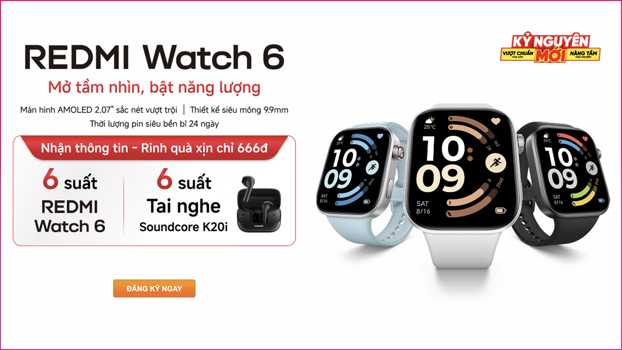 Đăng ký nhận thông tin Redmi Watch 6, cơ hội trúng 6 suất Redmi Watch 6 + 6 suất tai nghe Soundcore K20i