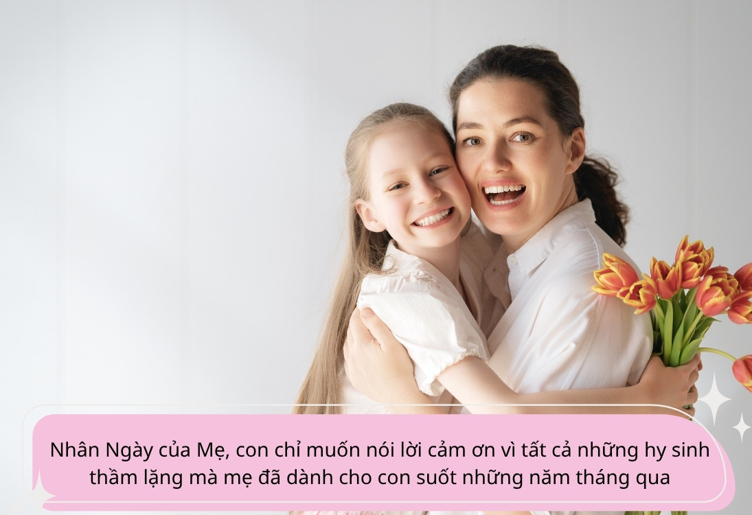 Lời chúc Ngày của Mẹ sâu sắc và đầy xúc động