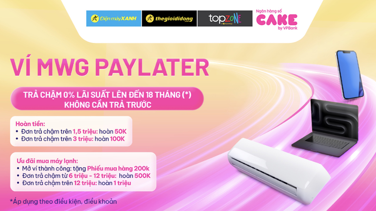 Mua trả chậm cùng MWG PAYLATER, tặng PMH 200K, hoàn tiền đến 1 triệu không giới hạn số lượng khi mua máy lạnh Mua trả chậm cùng MWG PAYLATER, tặng PMH 200K, hoàn tiền đến 1 triệu không giới hạn số lượng khi mua máy lạnh