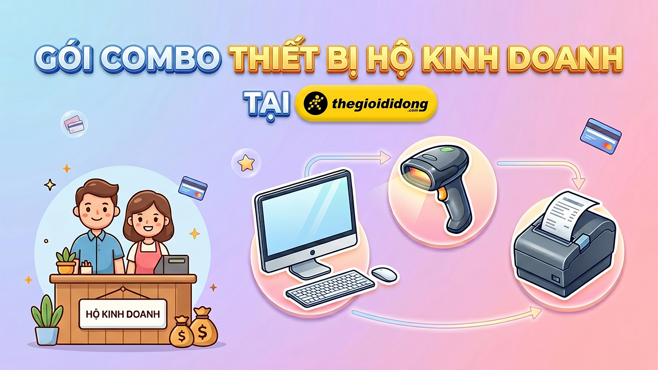 Cách mua gói combo thiết bị hộ kinh doanh tại TGDĐ Cách mua gói combo thiết bị hộ kinh doanh tại TGDĐ