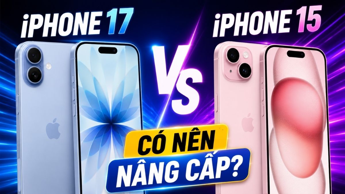 N&ecirc;n chọn mua iPhone 17 hay iPhone 15?