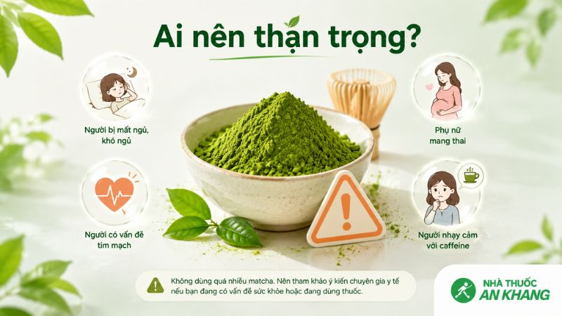 Người nhạy cảm caffeine, phụ nữ mang thai, người c&oacute; bệnh nền hoặc đang d&ugrave;ng thuốc n&ecirc;n thận trọng khi uống matcha thường xuy&ecirc;n